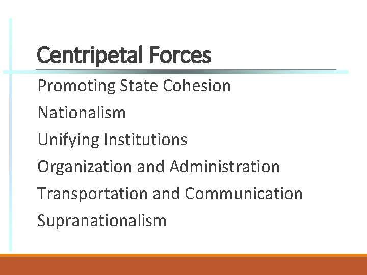 Centripetal Forces Promoting State Cohesion Nationalism Unifying Institutions Organization and Administration Transportation and Communication