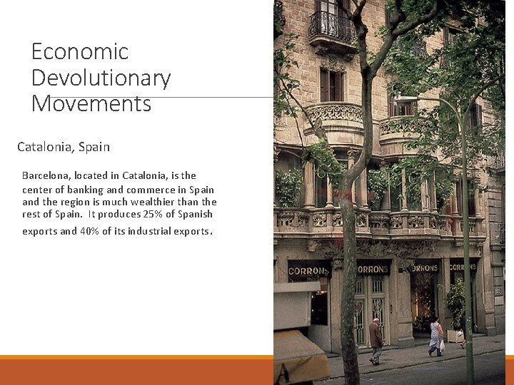 Economic Devolutionary Movements Catalonia, Spain Barcelona, located in Catalonia, is the center of banking