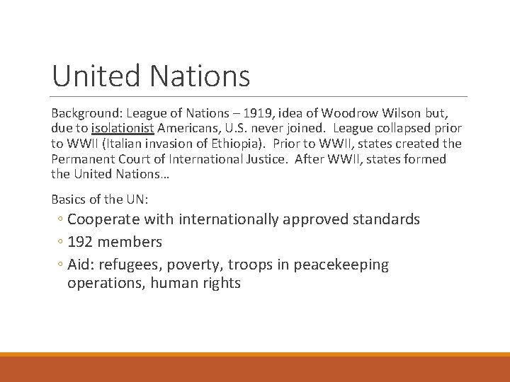 United Nations Background: League of Nations – 1919, idea of Woodrow Wilson but, due