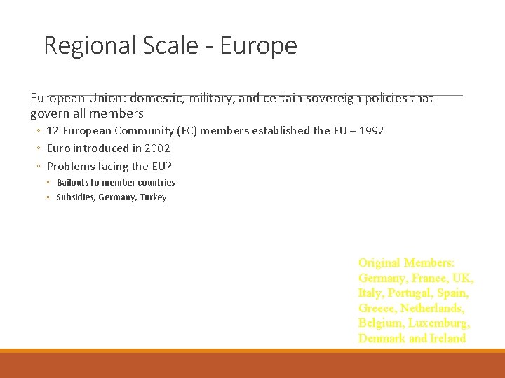 Regional Scale - European Union: domestic, military, and certain sovereign policies that govern all