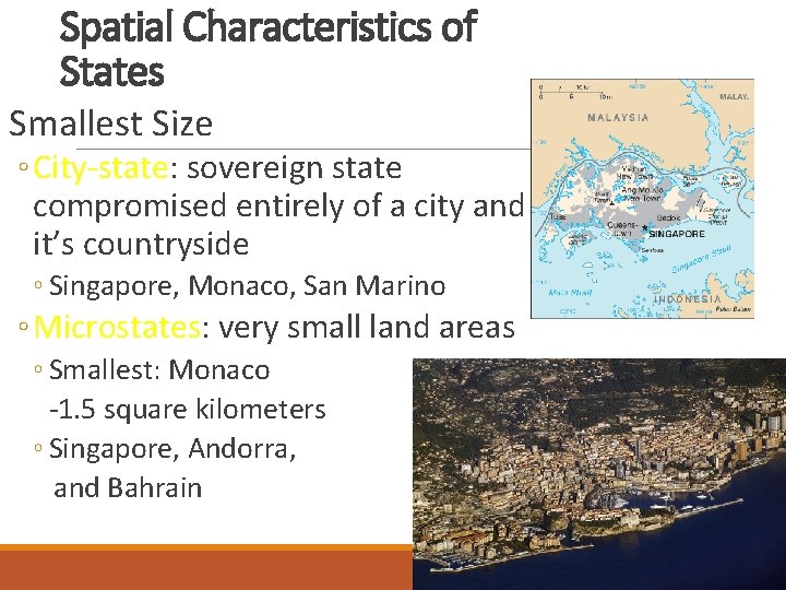 Spatial Characteristics of States Smallest Size ◦ City-state: sovereign state compromised entirely of a