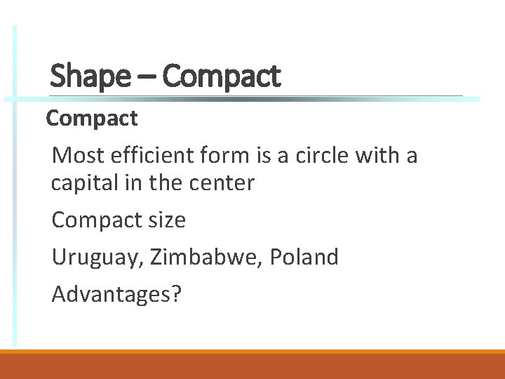 Shape – Compact Most efficient form is a circle with a capital in the