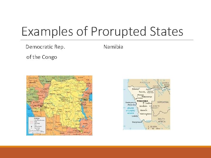 Examples of Prorupted States Democratic Rep. of the Congo Namibia 