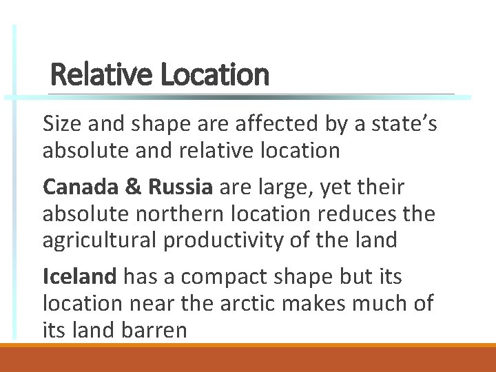 Relative Location Size and shape are affected by a state’s absolute and relative location