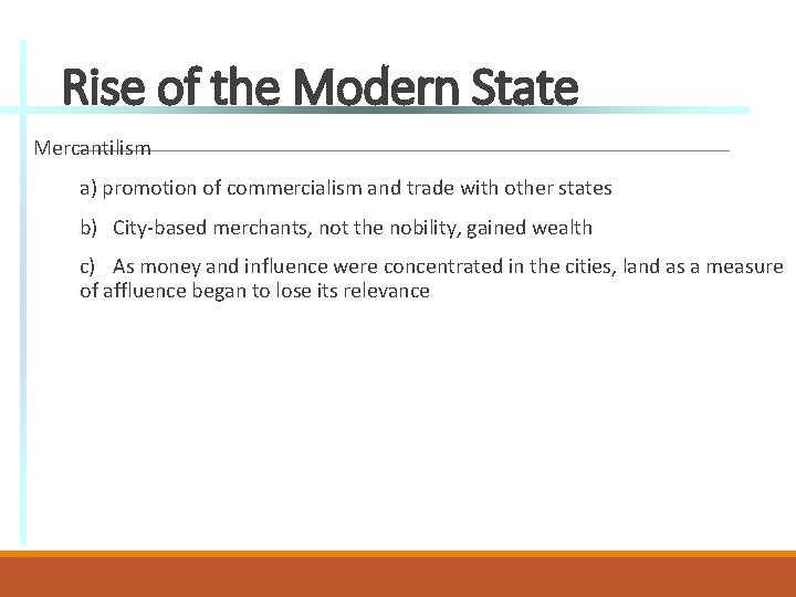 Rise of the Modern State Mercantilism a) promotion of commercialism and trade with other