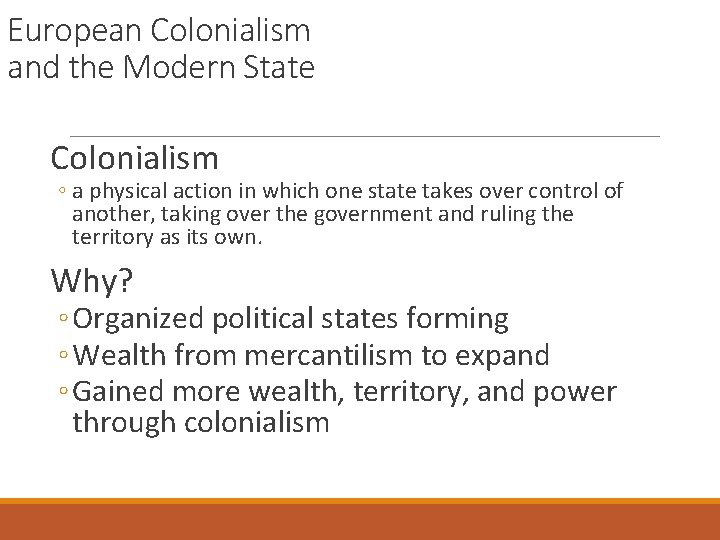 European Colonialism and the Modern State Colonialism ◦ a physical action in which one