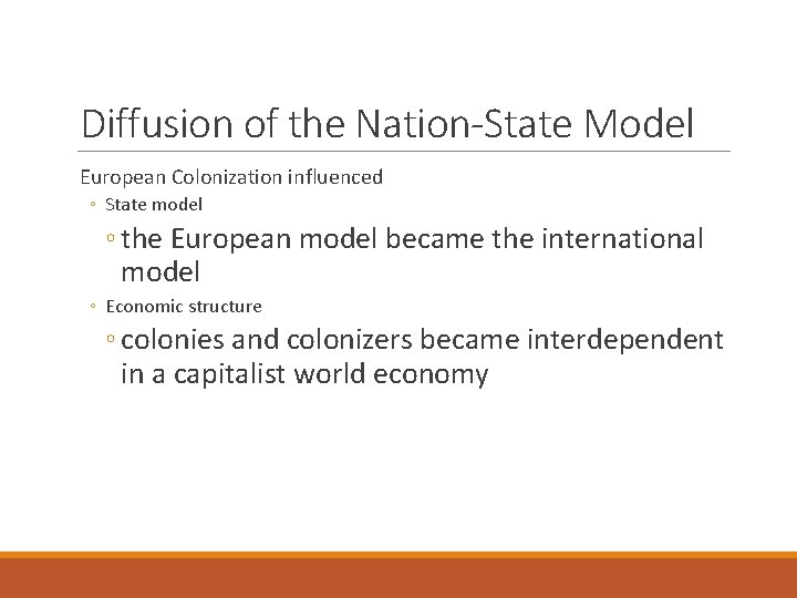 Diffusion of the Nation-State Model European Colonization influenced ◦ State model ◦ the European