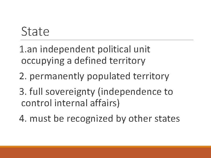State 1. an independent political unit occupying a defined territory 2. permanently populated territory