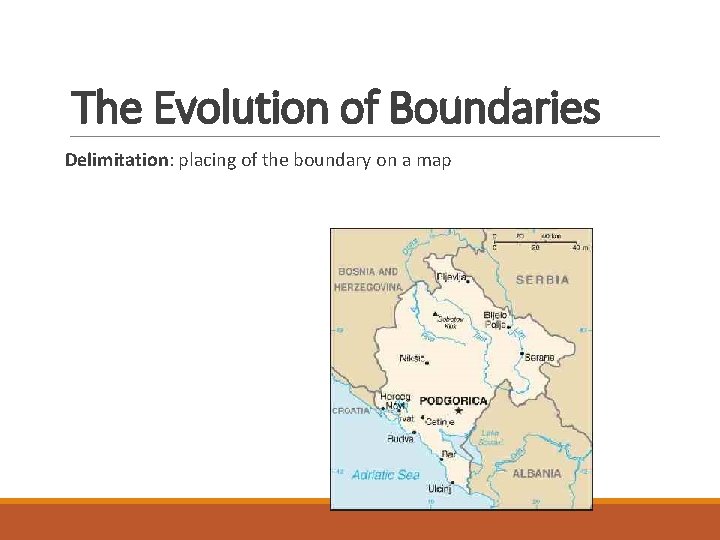 The Evolution of Boundaries Delimitation: placing of the boundary on a map 