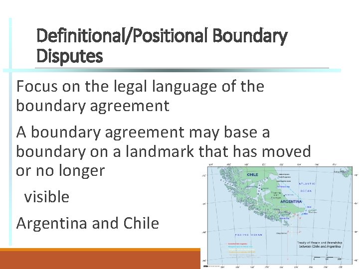 Definitional/Positional Boundary Disputes Focus on the legal language of the boundary agreement A boundary