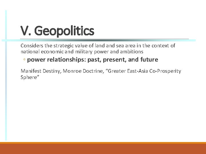 V. Geopolitics Considers the strategic value of land sea area in the context of