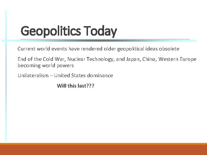 Geopolitics Today Current world events have rendered older geopolitical ideas obsolete End of the