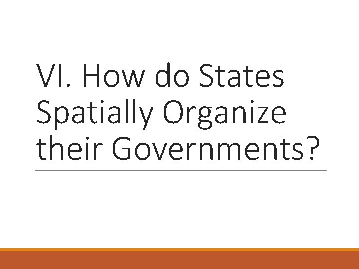 VI. How do States Spatially Organize their Governments? 