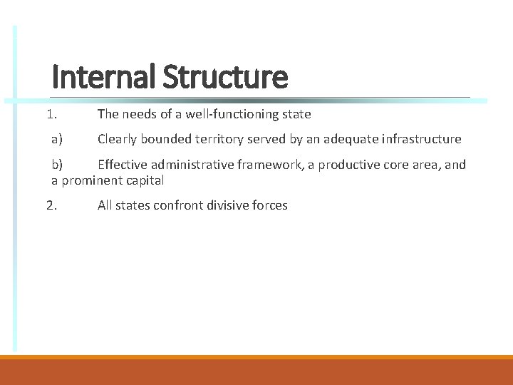 Internal Structure 1. a) The needs of a well-functioning state Clearly bounded territory served