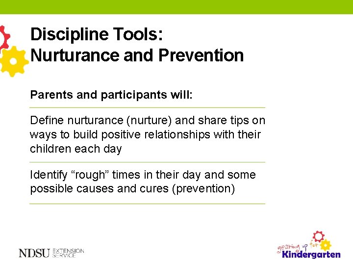 Discipline Tools: Nurturance and Prevention Parents and participants will: Define nurturance (nurture) and share Discipline Tools: Nurturance and Prevention Parents and participants will: Define nurturance (nurture) and share