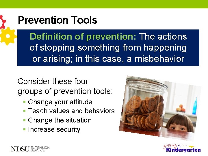 Prevention Tools Definition of prevention: The actions of stopping something from happening or arising; Prevention Tools Definition of prevention: The actions of stopping something from happening or arising;