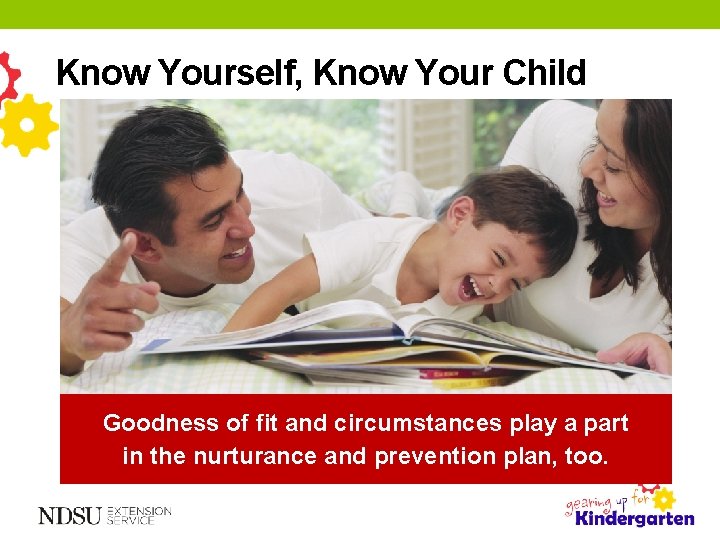 Know Yourself, Know Your Child Goodness of fit and circumstances play a part in Know Yourself, Know Your Child Goodness of fit and circumstances play a part in