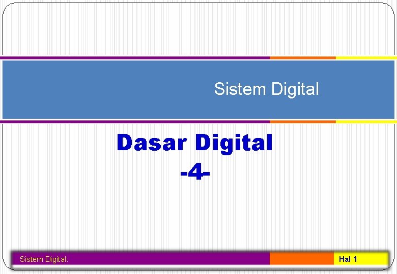 Sistem Digital Dasar Digital -4 - Sistem Digital. Hal 1 