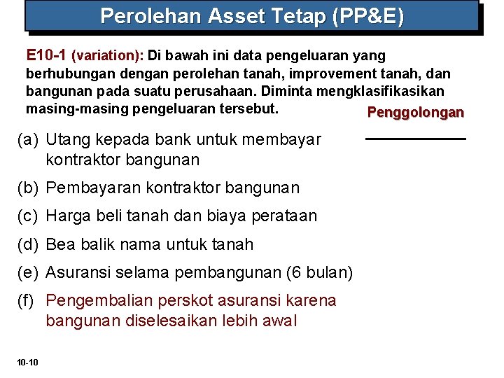 Perolehan Asset Tetap (PP&E) E 10 -1 (variation): Di bawah ini data pengeluaran yang Perolehan Asset Tetap (PP&E) E 10 -1 (variation): Di bawah ini data pengeluaran yang