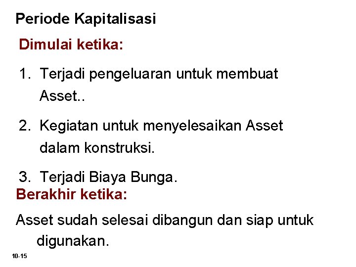 Periode Kapitalisasi Dimulai ketika: 1. Terjadi pengeluaran untuk membuat Asset. . 2. Kegiatan untuk Periode Kapitalisasi Dimulai ketika: 1. Terjadi pengeluaran untuk membuat Asset. . 2. Kegiatan untuk