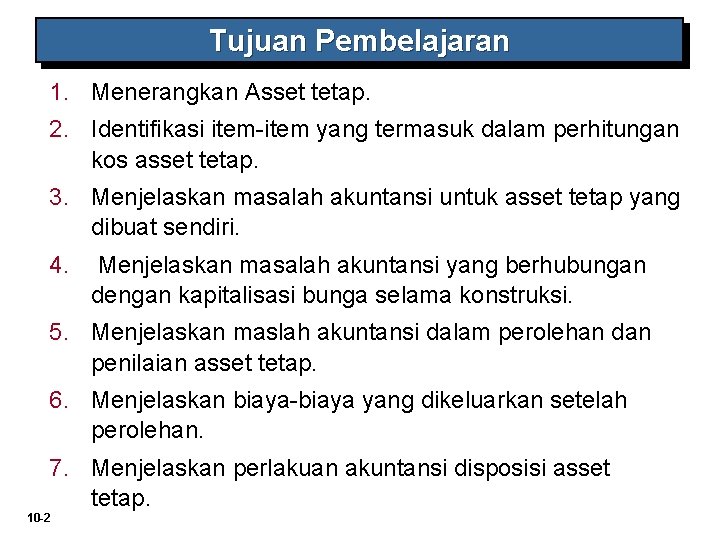 Tujuan Pembelajaran 1. Menerangkan Asset tetap. 2. Identifikasi item-item yang termasuk dalam perhitungan kos Tujuan Pembelajaran 1. Menerangkan Asset tetap. 2. Identifikasi item-item yang termasuk dalam perhitungan kos
