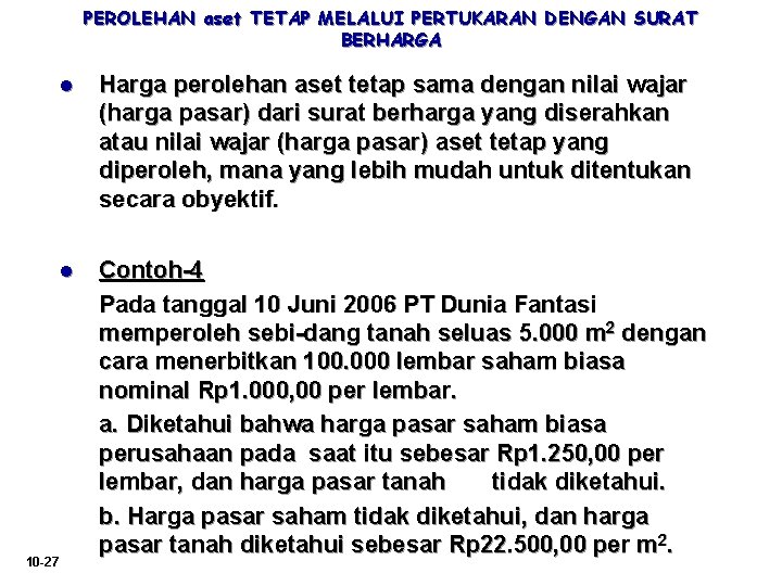 PEROLEHAN aset TETAP MELALUI PERTUKARAN DENGAN SURAT BERHARGA 10 -27 l Harga perolehan aset PEROLEHAN aset TETAP MELALUI PERTUKARAN DENGAN SURAT BERHARGA 10 -27 l Harga perolehan aset