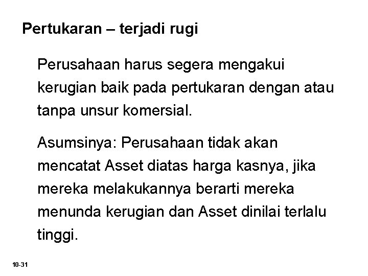 Pertukaran – terjadi rugi Perusahaan harus segera mengakui kerugian baik pada pertukaran dengan atau Pertukaran – terjadi rugi Perusahaan harus segera mengakui kerugian baik pada pertukaran dengan atau