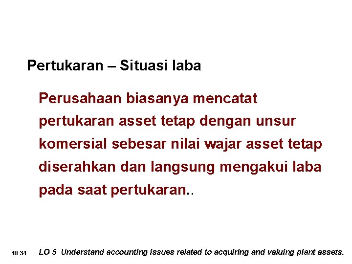Pertukaran – Situasi laba Perusahaan biasanya mencatat pertukaran asset tetap dengan unsur komersial sebesar Pertukaran – Situasi laba Perusahaan biasanya mencatat pertukaran asset tetap dengan unsur komersial sebesar