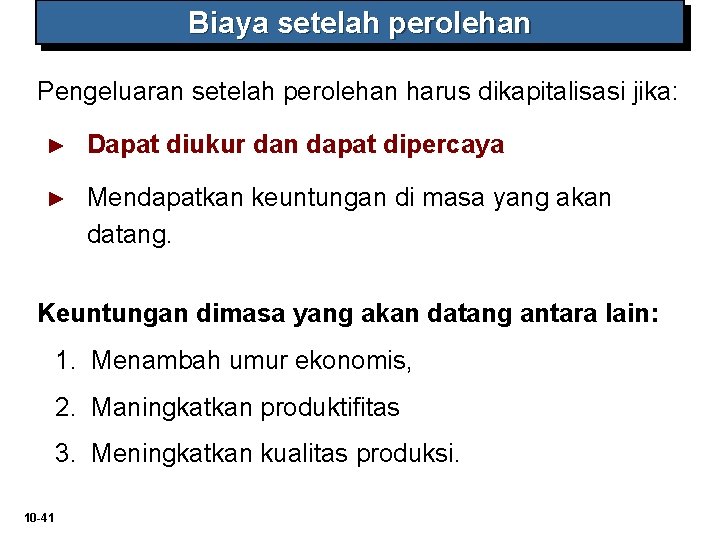 Biaya setelah perolehan Pengeluaran setelah perolehan harus dikapitalisasi jika: ► Dapat diukur dan dapat Biaya setelah perolehan Pengeluaran setelah perolehan harus dikapitalisasi jika: ► Dapat diukur dan dapat