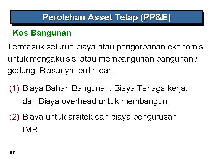 Perolehan Asset Tetap (PP&E) Kos Bangunan Termasuk seluruh biaya atau pengorbanan ekonomis untuk mengakuisisi Perolehan Asset Tetap (PP&E) Kos Bangunan Termasuk seluruh biaya atau pengorbanan ekonomis untuk mengakuisisi