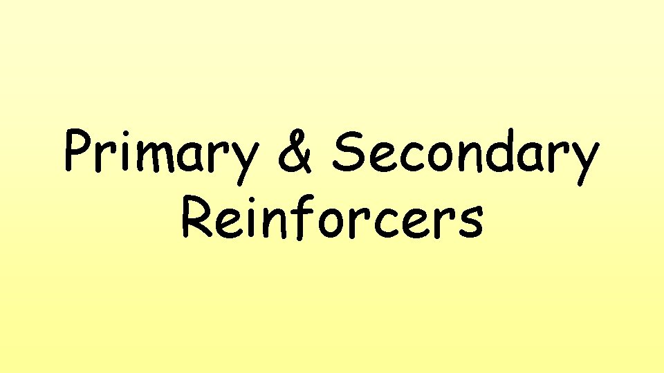 Primary & Secondary Reinforcers 