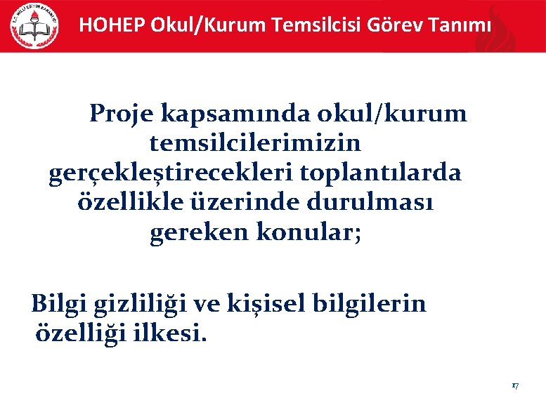 HOHEP Okul/Kurum Temsilcisi Görev Tanımı Proje kapsamında okul/kurum temsilcilerimizin gerçekleştirecekleri toplantılarda özellikle üzerinde durulması