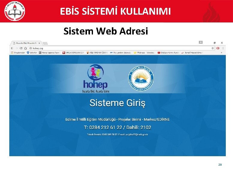 EBİS SİSTEMİ KULLANIMI Sistem Web Adresi 21 