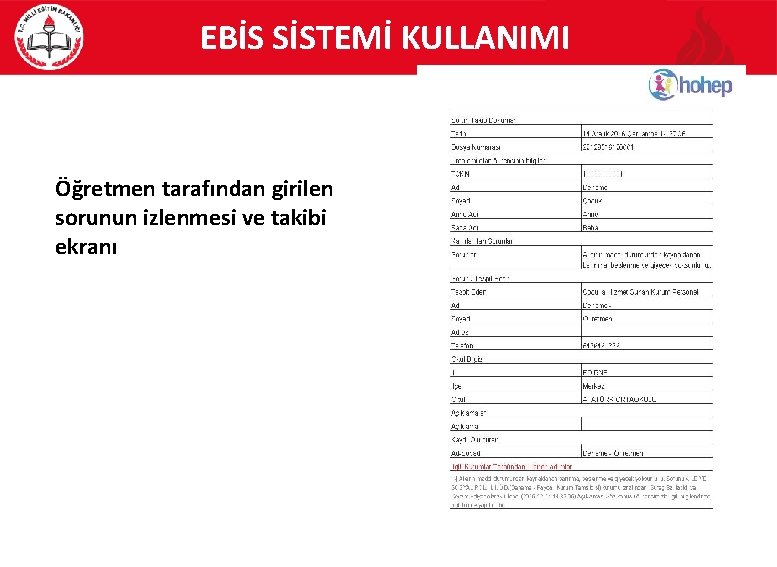 EBİS SİSTEMİ KULLANIMI Öğretmen tarafından girilen sorunun izlenmesi ve takibi ekranı 39 