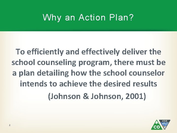 Why an Action Plan? To efficiently and effectively deliver the school counseling program, there