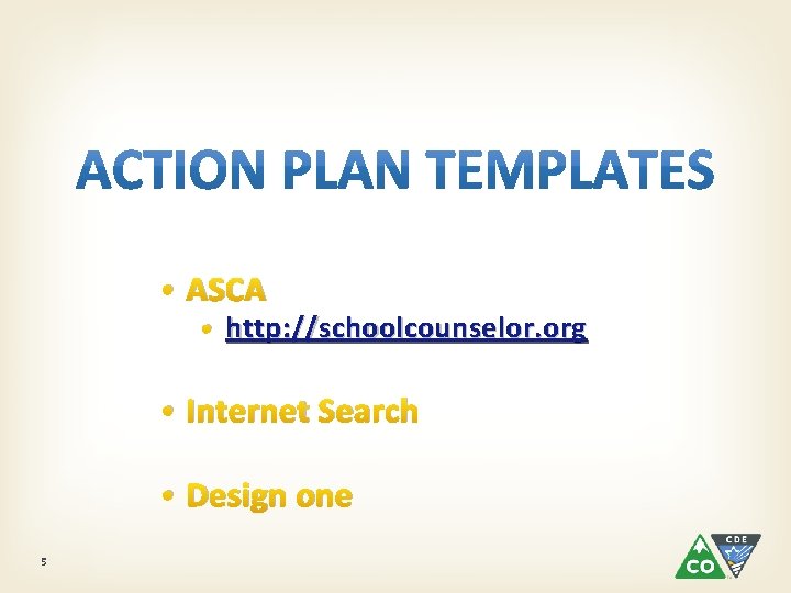  • ASCA • http: //schoolcounselor. org • Internet Search • Design one 5