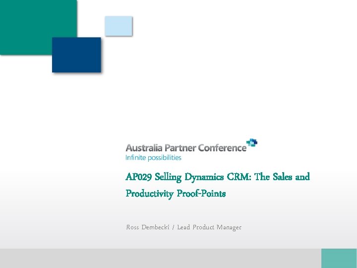 AP 029 Selling Dynamics CRM: The Sales and Productivity Proof-Points Ross Dembecki / Lead