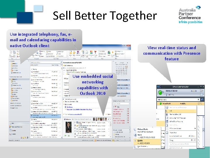 Sell Better Together Anytime, anywhere access to people and information Use integrated telephony, fax,