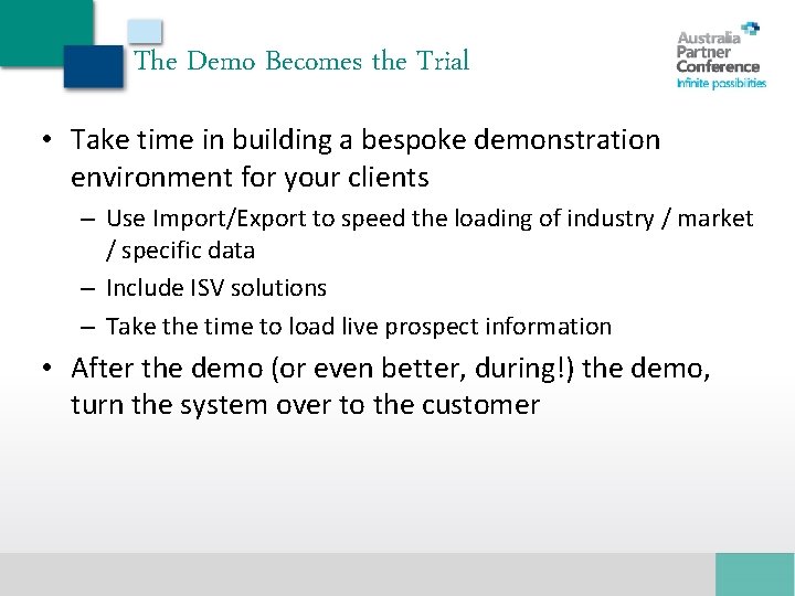 The Demo Becomes the Trial • Take time in building a bespoke demonstration environment