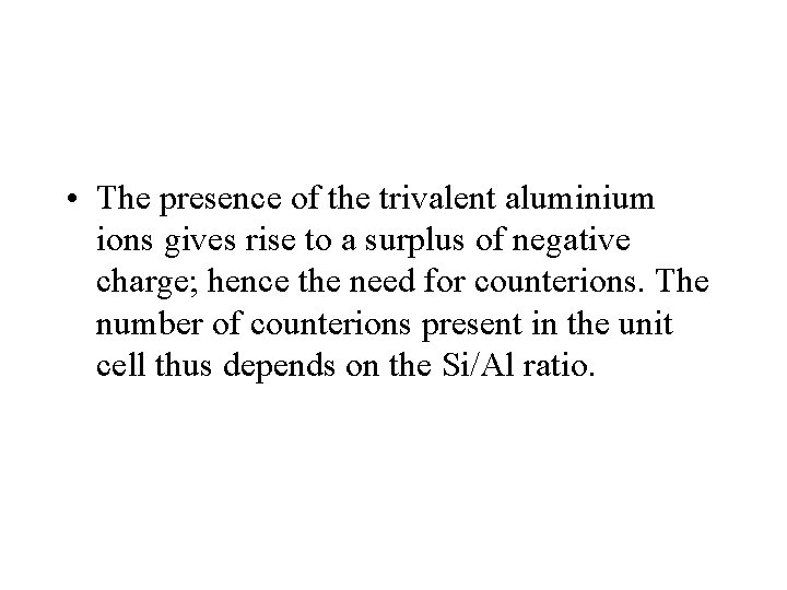  • The presence of the trivalent aluminium ions gives rise to a surplus