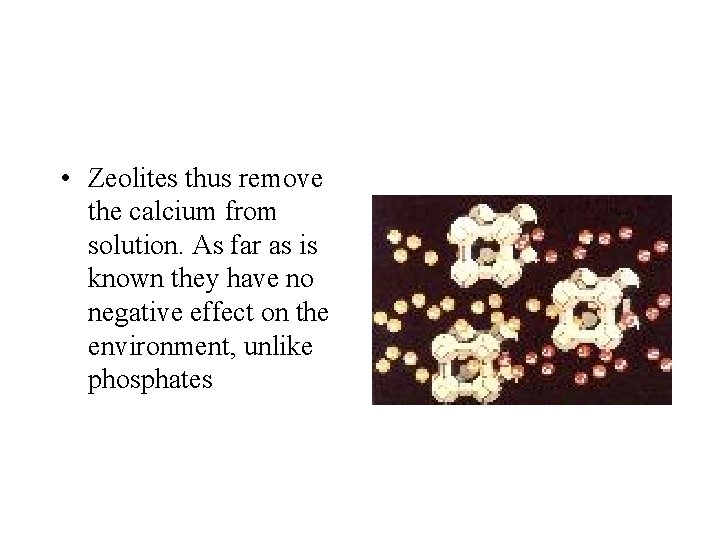  • Zeolites thus remove the calcium from solution. As far as is known