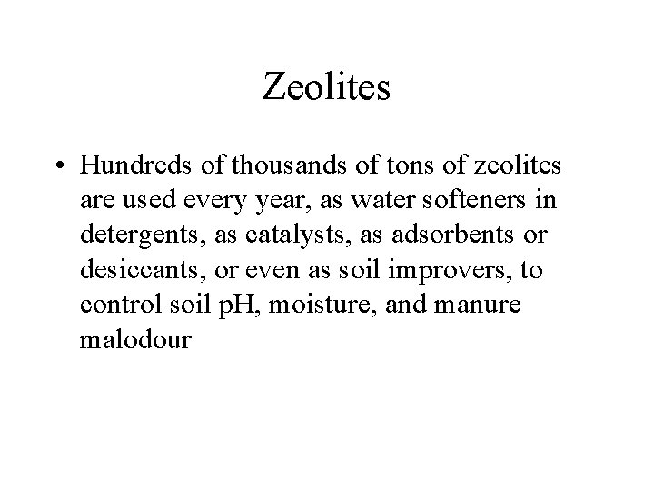 Zeolites • Hundreds of thousands of tons of zeolites are used every year, as