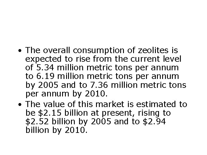  • The overall consumption of zeolites is expected to rise from the current