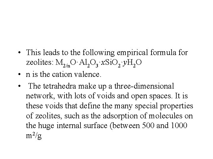  • This leads to the following empirical formula for zeolites: M 2/n. O·Al