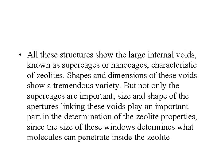  • All these structures show the large internal voids, known as supercages or