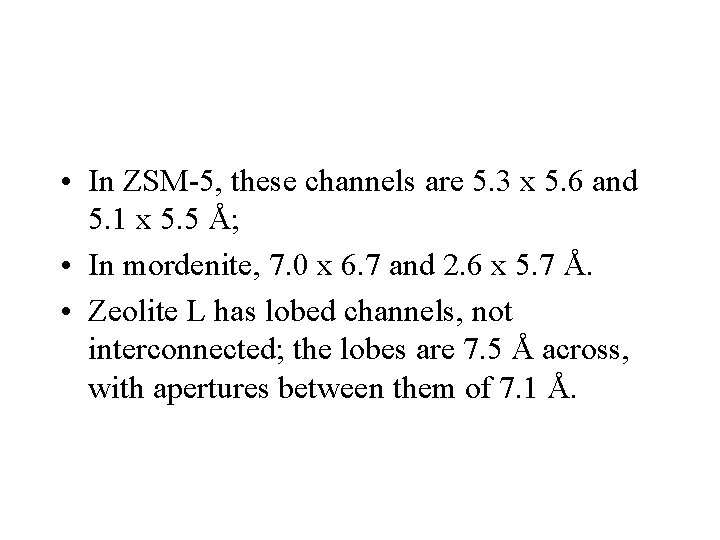  • In ZSM-5, these channels are 5. 3 x 5. 6 and 5.