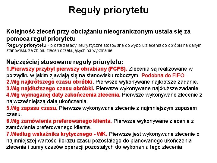 Reguły priorytetu Kolejność zleceń przy obciążaniu nieograniczonym ustala się za pomocą reguł priorytetu Reguły