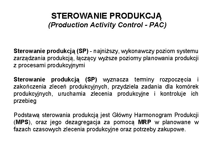 STEROWANIE PRODUKCJĄ (Production Activity Control - PAC) Sterowanie produkcją (SP) - najniższy, wykonawczy poziom