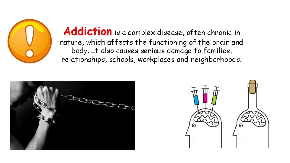 Addiction is a complex disease, often chronic in nature, which affects the functioning of