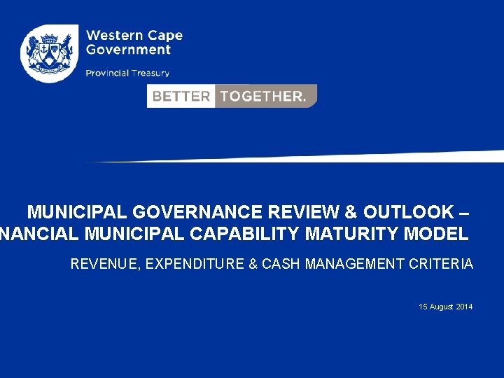 MUNICIPAL GOVERNANCE REVIEW & OUTLOOK – NANCIAL MUNICIPAL CAPABILITY MATURITY MODEL REVENUE, EXPENDITURE &